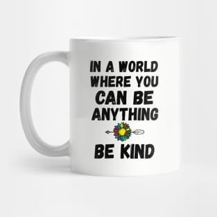 In A World Where You Can Be Anything qoutes about life Mug